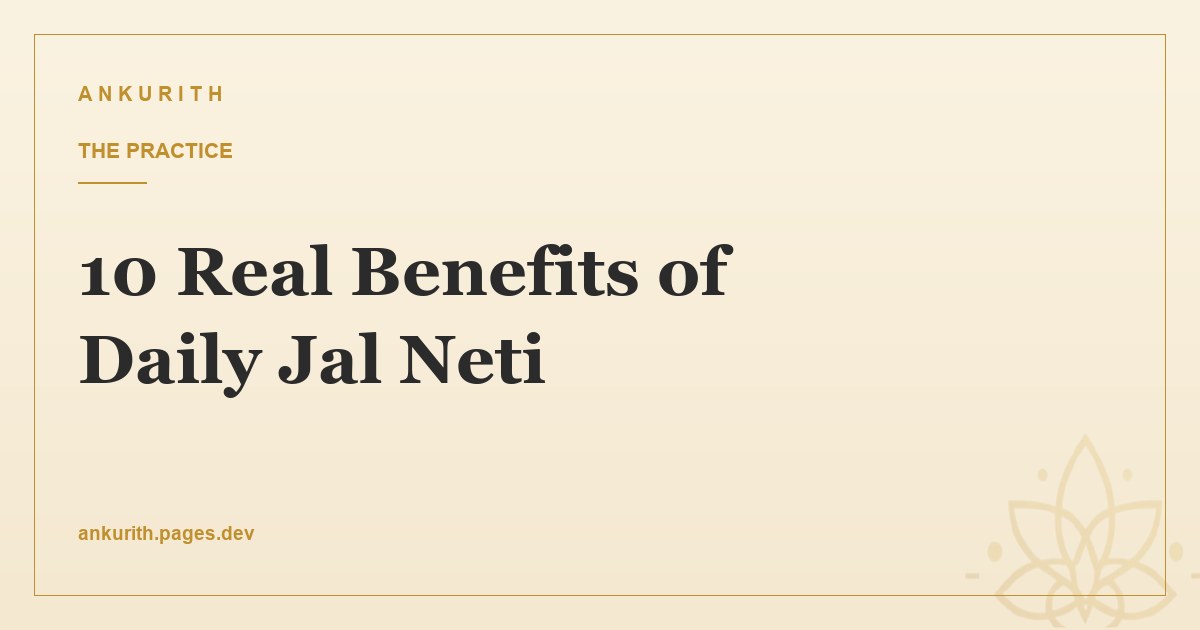 10 Real Benefits of Daily Jal Neti