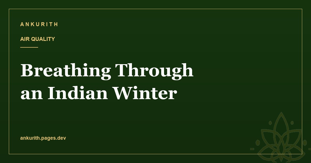 Breathing Through an Indian Winter