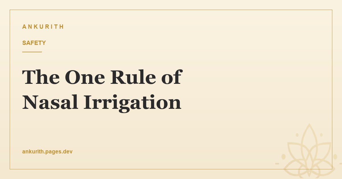The One Rule of Nasal Irrigation