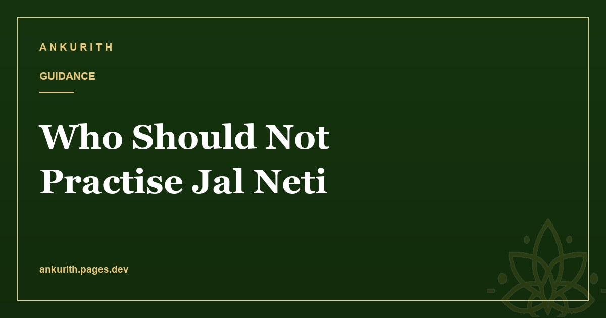 Who Should Not Practise Jal Neti